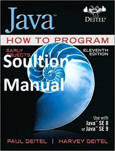 [Soultion Manual] Java How to Program, Early Objects (11th Edition) - Pdf
